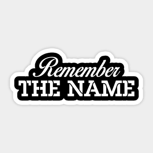 Remember The Name Sticker